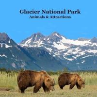 Glacier National Park Animals and Attractions Kids Book