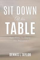 Sit Down at His Table