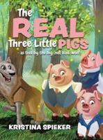 The Real Three Little Pigs -As Told by the Big (Not Bad) Wolf