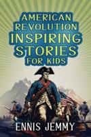 American Revolution Inspiring Stories for Kids