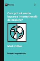 Cum Pot Să Susțin Lucrarea Internațională De Misiune? (How Can I Support International Missions?) (Romanian)