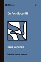 Ce Fac Diaconii? (What Do Deacons Do?) (Romanian)