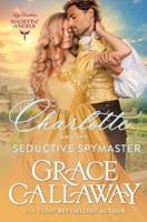 Charlotte and the Seductive Spymaster