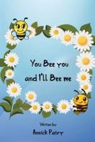 You Bee You, and I‛ll Bee Me