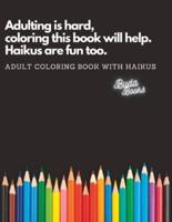 Adulting Is Hard, Coloring This Book Will Help. Haikus Are Fun Too.