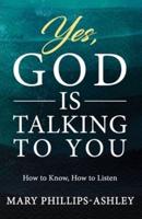 Yes, God Is Talking to You!