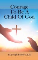Courage To Be A Child Of God