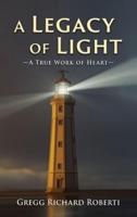 A Legacy of Light-A True Work of Heart