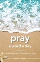 Pray a Word a Day Volume 2
