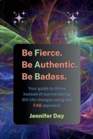 Be Fierce. Be Authentic. Be Badass.