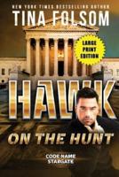 Hawk on the Hunt (Code Name Stargate #5) (Large Print Edition)