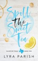 Spill the Sweet Tea (Special Edition)