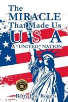 The Miracle That Made Us USA A "UNITED" NATION