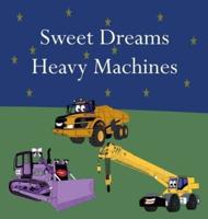 Sweet Dreams Heavy Machines