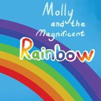 Molly and the Magnificent Rainbow