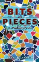Bits and Pieces of a Psychiatrist's Life