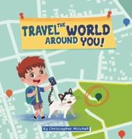 Travel the World Around You