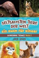 Die Seltsamsten Tiere Der Welt Ein Buch Für Kinder