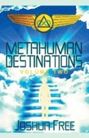 Metahuman Destinations (Volume Two)