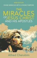 The Miracles of Jesus Christ and His Apostles
