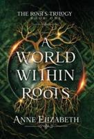 A World Within Roots