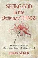 Seeing God in the Ordinary Things
