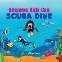 Because Kids Can Scuba Dive