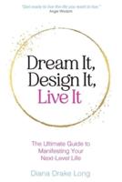Dream It, Design It, Live It
