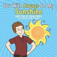 You Will Always Be My Sunshine