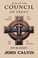 Acts of the Council of Trent With the Antidote