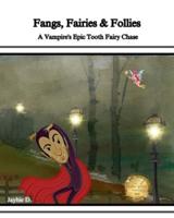Fangs, Fairies & Follies