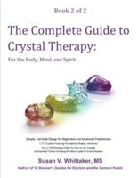 The Complete Guide to Crystal Therapy