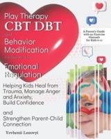 Play Therapy, CBT, DBT, and Behavior Modification Techniques for Emotional Regulation