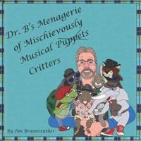 Dr. B's Menagerie of Mischievously Musical Puppets "Critters"