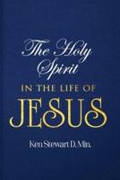 The Holy Spirit in the Life of Jesus