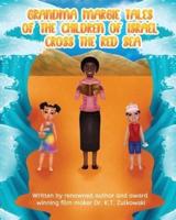 Grandma Margie's Tales of the Children of Israel Cross the Red Sea