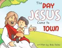 The Day Jesus Came to Town