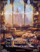 Wizarding Kitchen's Guide to Magical Potions & Sweet Treats