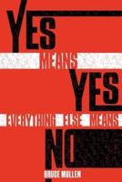 Yes Means Yes Everything Else Means No