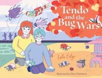 Tendo and the Bug Wars