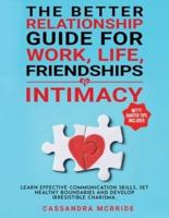 The Better Relationship Guide for Work, Life, Friendships and Intimacy