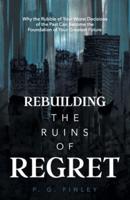 Rebuilding the Ruins of Regret