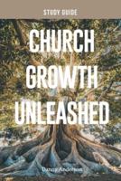 Church Growth Unleashed Study Guide