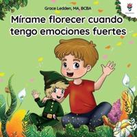 Mírame Florecer Cuando Tengo Emociones Fuertes