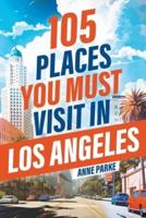 105 Places You Must Visit in Los Angeles