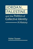 Jordan, Palestine, and the Politics of Collective Identity