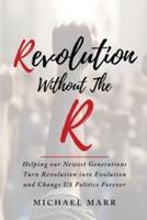 Revolution Without the R