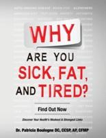 Why Are You Sick, Fat, and Tired?