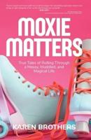 Moxie Matters