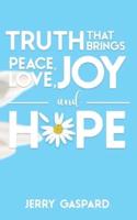 Truth That Brings Peace, Love, Joy, and Hope